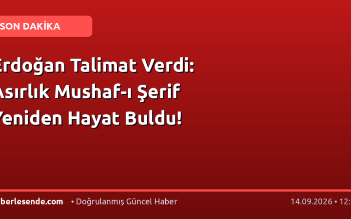 Erdoğan Talimat Verdi: Asırlık Mushaf-ı Şerif Yeniden Hayat Buldu!