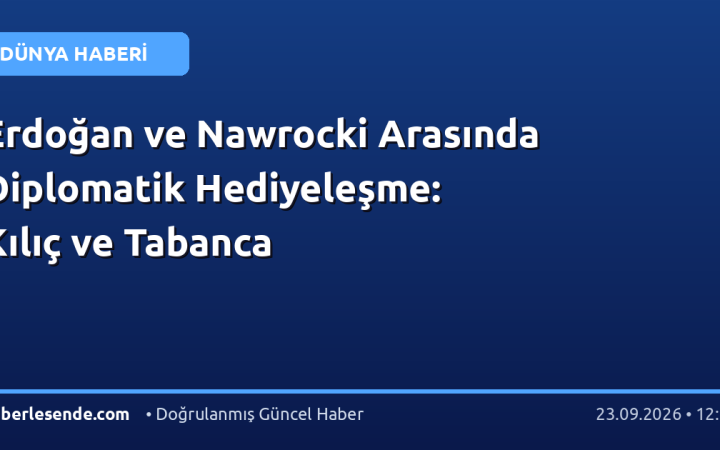 Erdoğan ve Nawrocki Arasında Diplomatik Hediyeleşme: Kılıç ve Tabanca