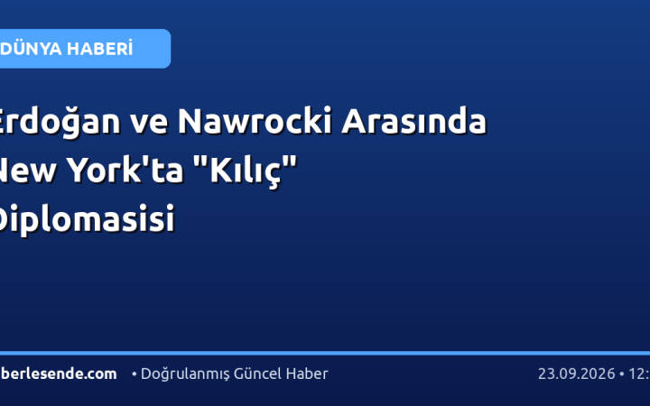 Erdoğan ve Nawrocki Arasında New York'ta "Kılıç" Diplomasisi