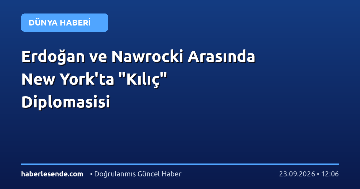 Erdoğan ve Nawrocki Arasında New York'ta "Kılıç" Diplomasisi