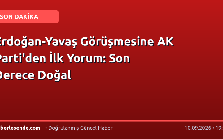 Erdoğan-Yavaş Görüşmesine AK Parti'den İlk Yorum: Son Derece Doğal