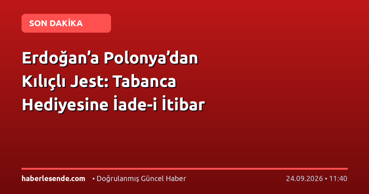 Erdoğan’a Polonya’dan Kılıçlı Jest: Tabanca Hediyesine İade-i İtibar
