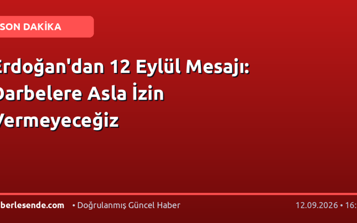 Erdoğan'dan 12 Eylül Mesajı: Darbelere Asla İzin Vermeyeceğiz