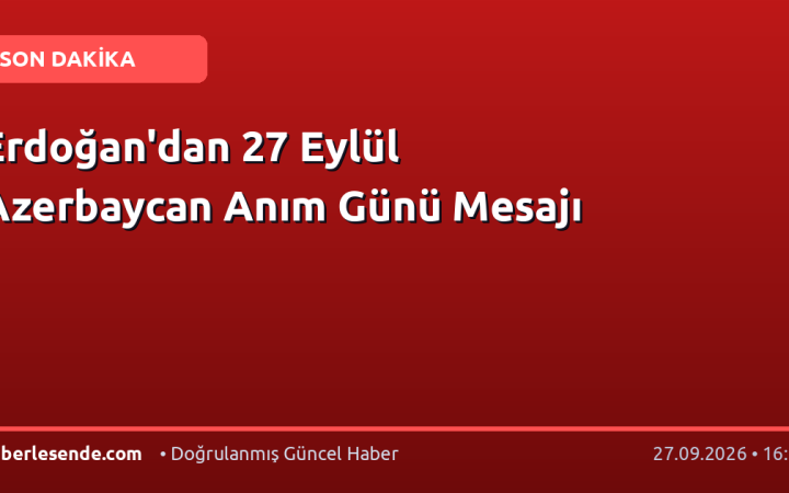 Erdoğan'dan 27 Eylül Azerbaycan Anım Günü Mesajı