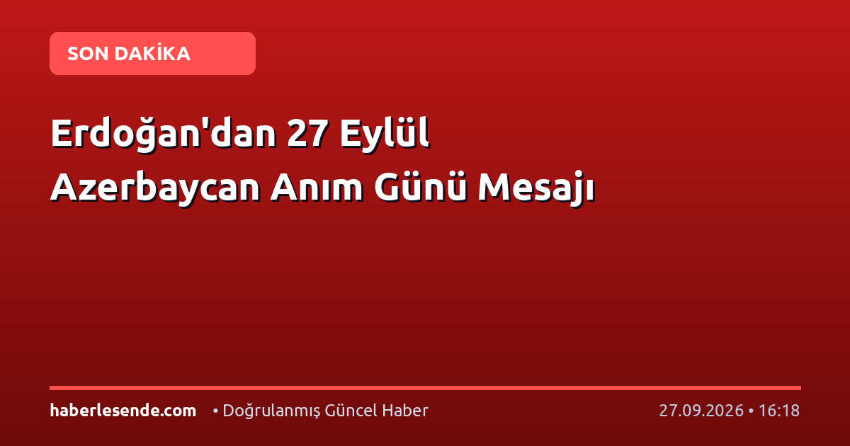 Erdoğan'dan 27 Eylül Azerbaycan Anım Günü Mesajı