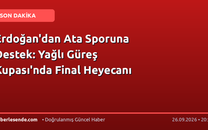 Erdoğan'dan Ata Sporuna Destek: Yağlı Güreş Kupası'nda Final Heyecanı