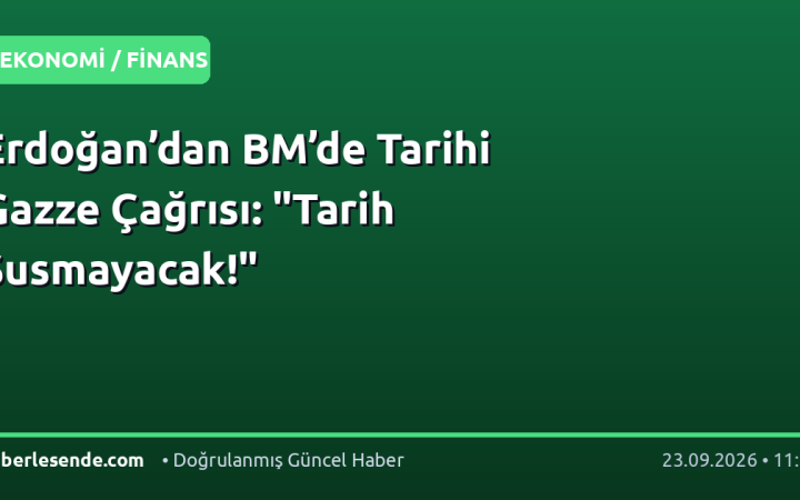 Erdoğan’dan BM’de Tarihi Gazze Çağrısı: "Tarih Susmayacak!"