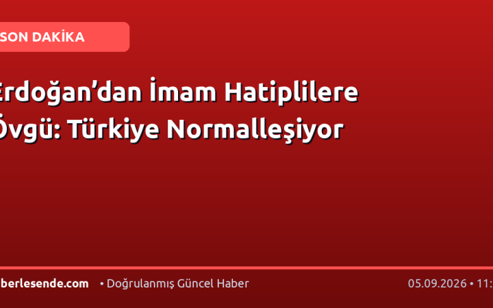 Erdoğan’dan İmam Hatiplilere Övgü: Türkiye Normalleşiyor