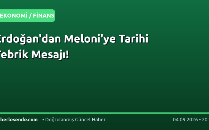 Erdoğan'dan Meloni'ye Tarihi Tebrik Mesajı!