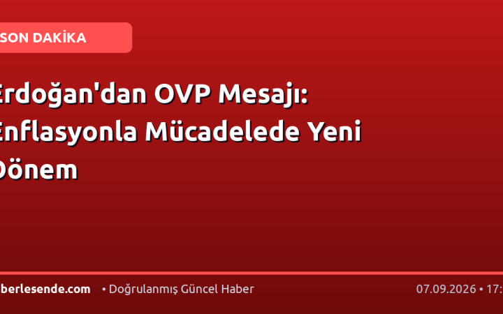Erdoğan'dan OVP Mesajı: Enflasyonla Mücadelede Yeni Dönem