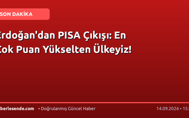 Erdoğan'dan PISA Çıkışı: En Çok Puan Yükselten Ülkeyiz!