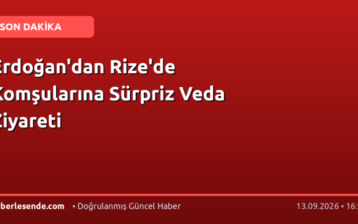 Erdoğan'dan Rize'de Komşularına Sürpriz Veda Ziyareti