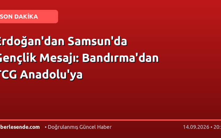 Erdoğan'dan Samsun'da Gençlik Mesajı: Bandırma'dan TCG Anadolu'ya