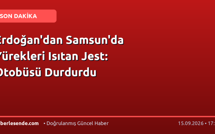 Erdoğan'dan Samsun'da Yürekleri Isıtan Jest: Otobüsü Durdurdu