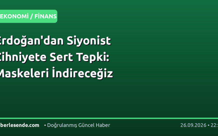 Erdoğan'dan Siyonist Zihniyete Sert Tepki: Maskeleri İndireceğiz