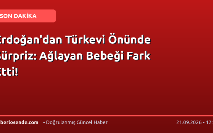 Erdoğan'dan Türkevi Önünde Sürpriz: Ağlayan Bebeği Fark Etti!