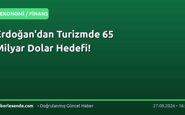 Erdoğan'dan Turizmde 65 Milyar Dolar Hedefi!