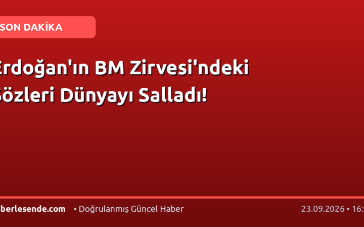 Erdoğan'ın BM Zirvesi'ndeki Sözleri Dünyayı Salladı!