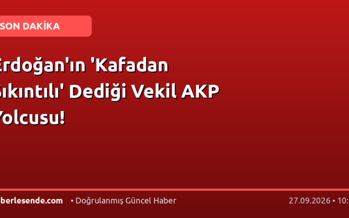 Erdoğan'ın 'Kafadan Sıkıntılı' Dediği Vekil AKP Yolcusu!