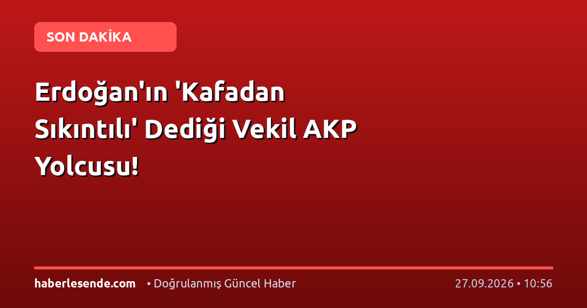 Erdoğan'ın 'Kafadan Sıkıntılı' Dediği Vekil AKP Yolcusu!