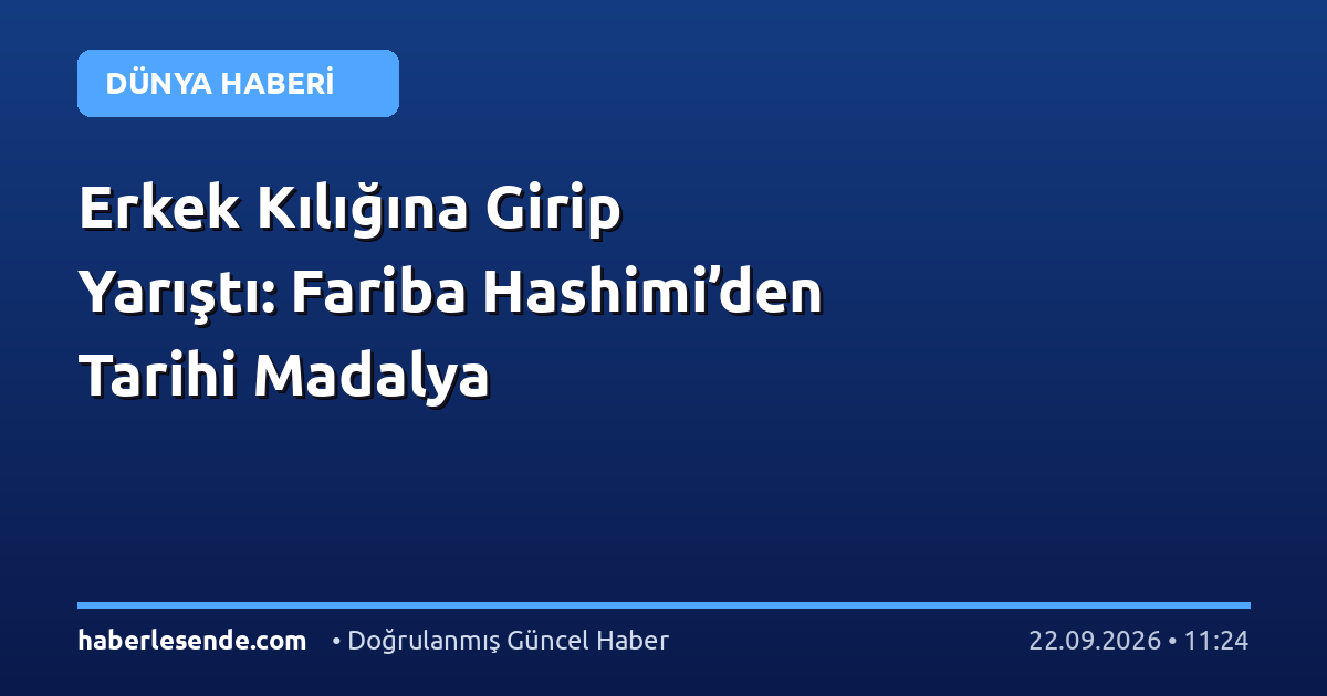 Erkek Kılığına Girip Yarıştı: Fariba Hashimi’den Tarihi Madalya