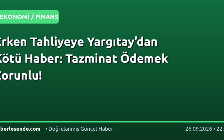 Erken Tahliyeye Yargıtay’dan Kötü Haber: Tazminat Ödemek Zorunlu!