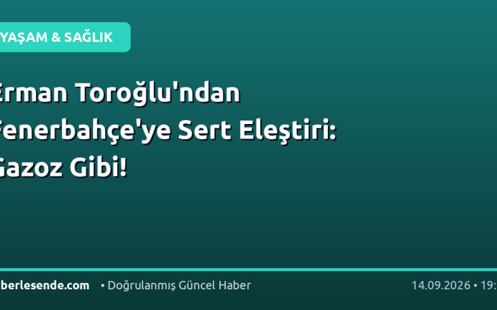 Erman Toroğlu'ndan Fenerbahçe'ye Sert Eleştiri: Gazoz Gibi!