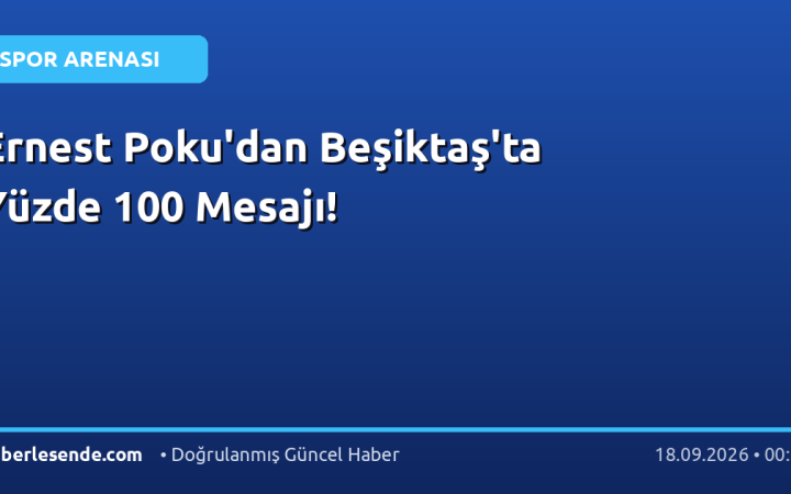Ernest Poku'dan Beşiktaş'ta Yüzde 100 Mesajı!