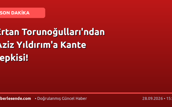 Ertan Torunoğulları'ndan Aziz Yıldırım'a Kante tepkisi!