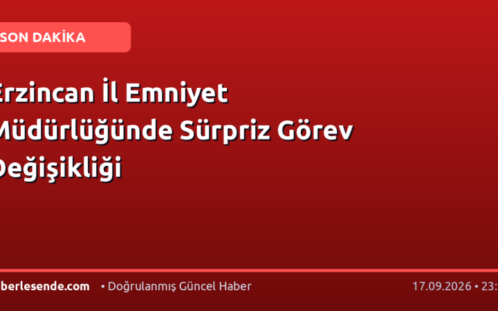 Erzincan İl Emniyet Müdürlüğünde Sürpriz Görev Değişikliği