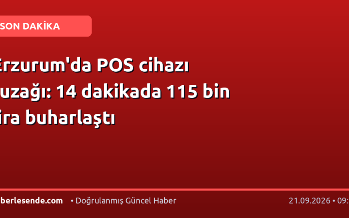 Erzurum'da POS cihazı tuzağı: 14 dakikada 115 bin lira buharlaştı