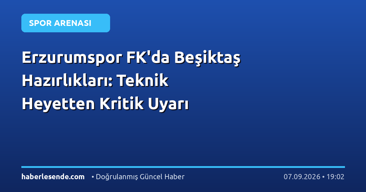 Erzurumspor FK'da Beşiktaş Hazırlıkları: Teknik Heyetten Kritik Uyarı