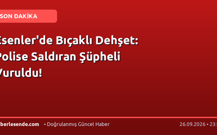 Esenler'de Bıçaklı Dehşet: Polise Saldıran Şüpheli Vuruldu!
