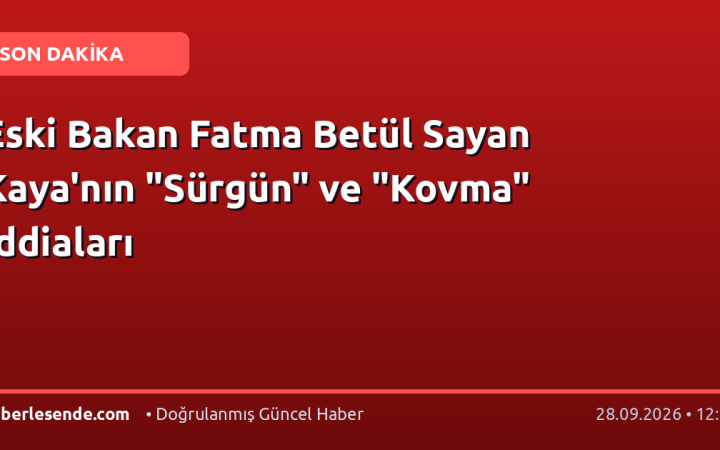 Eski Bakan Fatma Betül Sayan Kaya'nın "Sürgün" ve "Kovma" İddiaları