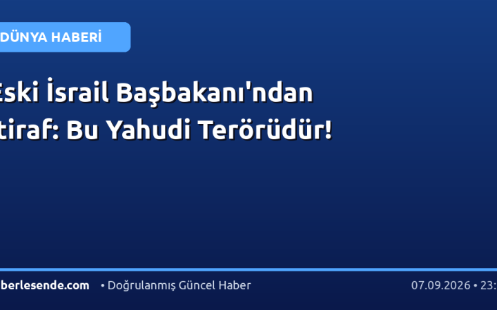 Eski İsrail Başbakanı'ndan İtiraf: Bu Yahudi Terörüdür!