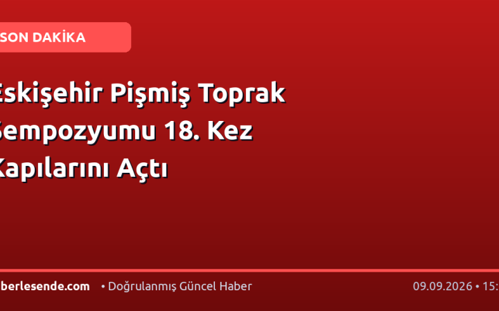 Eskişehir Pişmiş Toprak Sempozyumu 18. Kez Kapılarını Açtı