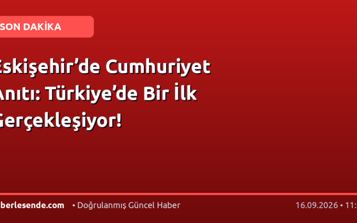 Eskişehir’de Cumhuriyet Anıtı: Türkiye’de Bir İlk Gerçekleşiyor!