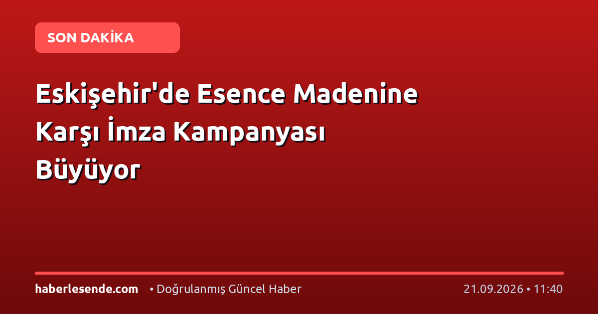 Eskişehir'de Esence Madenine Karşı İmza Kampanyası Büyüyor