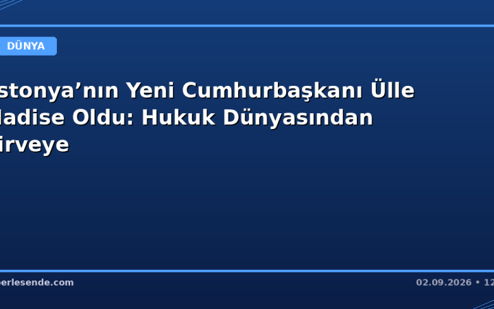 Estonya’nın Yeni Cumhurbaşkanı Ülle Madise Oldu: Hukuk Dünyasından Zirveye