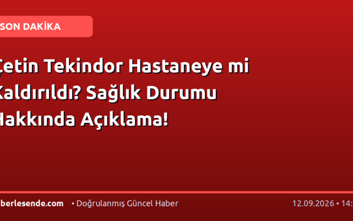 Çetin Tekindor Hastaneye mi Kaldırıldı? Sağlık Durumu Hakkında Açıklama!