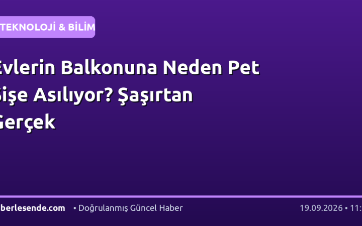 Evlerin Balkonuna Neden Pet Şişe Asılıyor? Şaşırtan Gerçek
