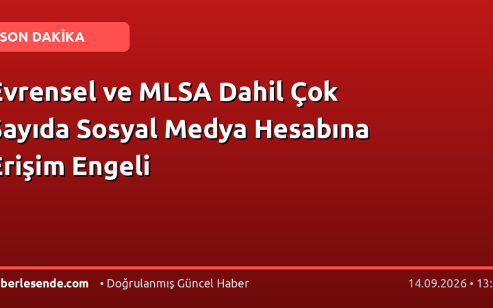 Evrensel ve MLSA Dahil Çok Sayıda Sosyal Medya Hesabına Erişim Engeli