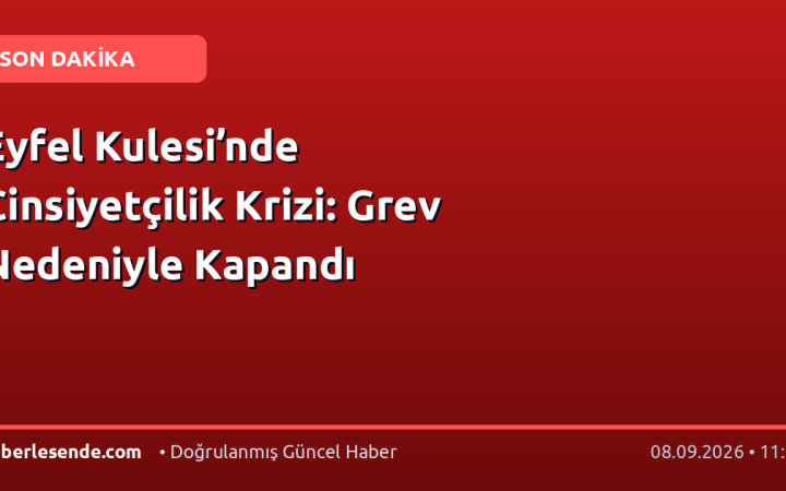 Eyfel Kulesi’nde Cinsiyetçilik Krizi: Grev Nedeniyle Kapandı
