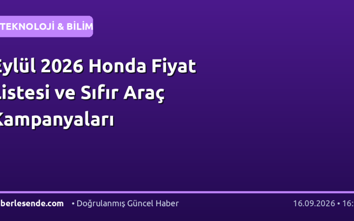 Eylül 2026 Honda Fiyat Listesi ve Sıfır Araç Kampanyaları