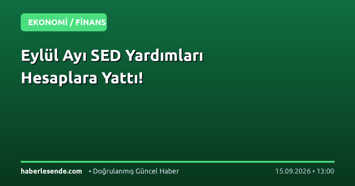 Eylül Ayı SED Yardımları Hesaplara Yattı!