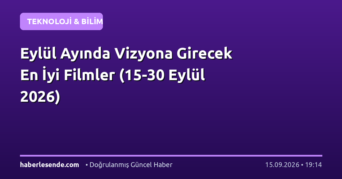 Eylül Ayında Vizyona Girecek En İyi Filmler (15-30 Eylül 2026)