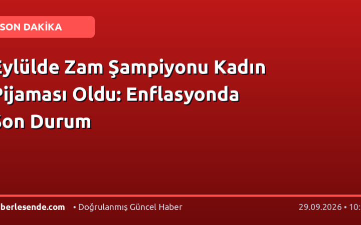 Eylülde Zam Şampiyonu Kadın Pijaması Oldu: Enflasyonda Son Durum