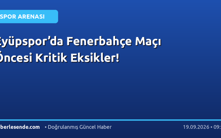 Eyüpspor’da Fenerbahçe Maçı Öncesi Kritik Eksikler!