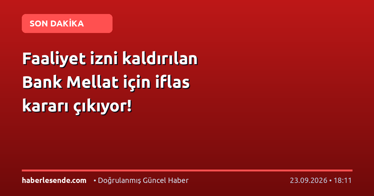Faaliyet izni kaldırılan Bank Mellat için iflas kararı çıkıyor!