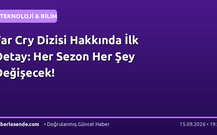 Far Cry Dizisi Hakkında İlk Detay: Her Sezon Her Şey Değişecek!
